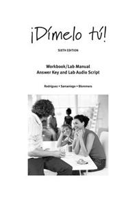 Workbook with Lab Manual Answer Key and Lab Audio Script for Rodriguez/Samaniego/Blommers' Dimelo Tu!: A Complete Course, 6th