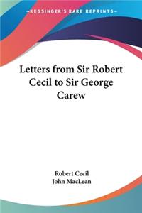 Letters from Sir Robert Cecil to Sir George Carew