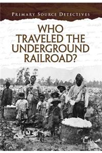 Who Traveled the Underground Railroad?