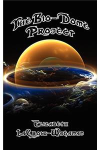 The Bio-Dome Project