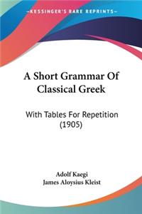 Short Grammar Of Classical Greek