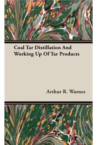 Coal Tar Distillation And Working Up Of Tar Products