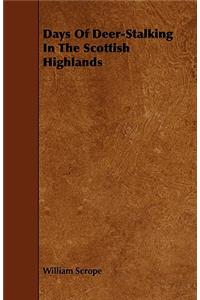 Days Of Deer-Stalking In The Scottish Highlands