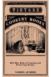 Ball Blue Book of Canning and Preserving Recipes