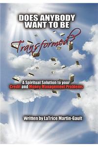 Does Anybody Want to Be Transformed?
