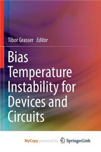 Bias Temperature Instability for Devices and Circuits