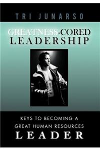Greatness-Cored Leadership
