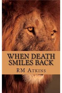 When Death Smiles Back