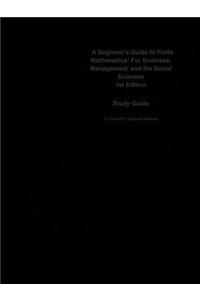 A Beginner's Guide to Finite Mathematics, for Business, Management, and the Social Sciences