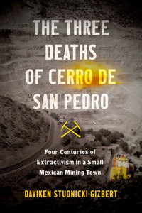 The Three Deaths of Cerro De San Pedro