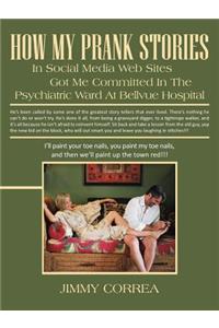 How My Prank Stories in Social Media Web Sites Got Me Committed in the Psychiatric Ward at Bellevue Hospital