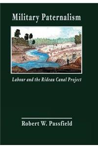 Military Paternalism, Labour, and the Rideau Canal Project