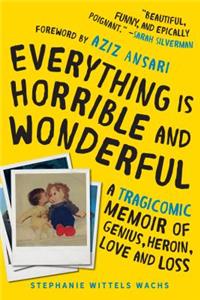 Everything Is Horrible and Wonderful