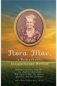 Nora Mae, a Remarkable, Insignificant Person