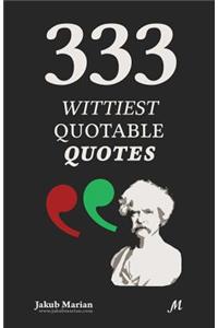 333 Wittiest Quotable Quotes