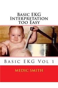 Basic EKG Interpretation Too Easy