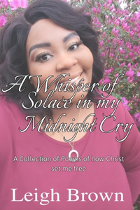 Whisper of Solace in My Midnight's Cry