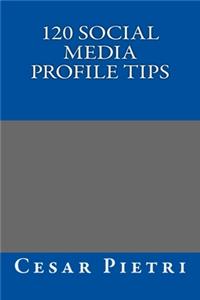 120 Social Media Profile Tips