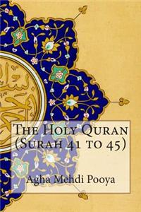 The Holy Quran (Surah 41 to 45)