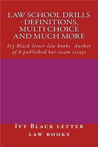 Law School Drills - Definitions, Multi Choice and Much More: Ivy Black Letter Law Books Author of 6 Published Bar Exam Essays
