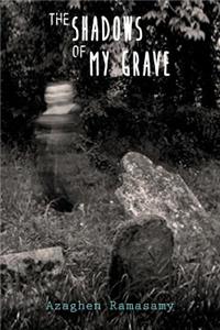The shadows of my grave