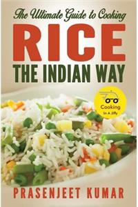 Ultimate Guide to Cooking Rice the Indian Way