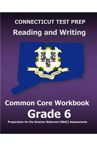 CONNECTICUT TEST PREP Reading and Writing Common Core Workbook Grade 6