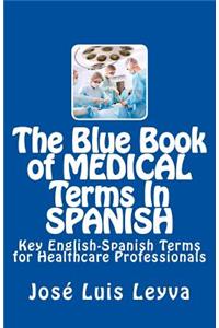 The Blue Book of Medical Terms in Spanish