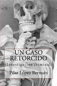 UN CASO RETORCIDO (Novelas adultos)