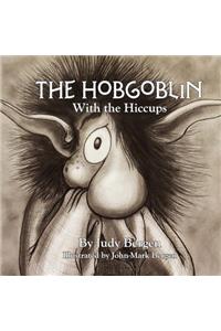 Hobgoblin with the Hiccups