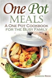 One Pot Meals: A One Pot Cookbook for the Busy Family