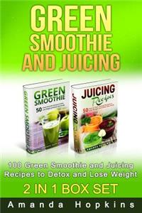 Green Smoothie and Juicing Box Set: 100 Green Smoothie and Juicing Recipes to Detox and Lose Weight