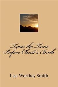 'Twas the Time Before Christ's Birth