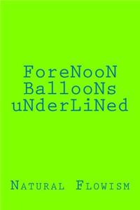 ForeNooN BallooNs uNderLiNed