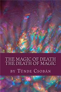 magic of death, the death of magic
