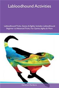 Labloodhound Activities Labloodhound Tricks, Games & Agility Includes: Labloodhound Beginner to Advanced Tricks, Fun Games, Agility & More