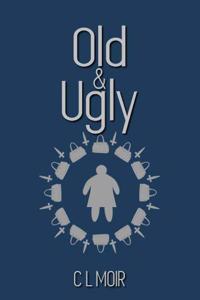 Old and Ugly