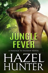 Jungle Fever: A Passage to Passion Novel