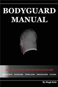 Bodyguard Manual: For Executive Protection Officers