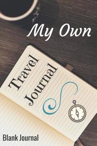 My Own Travel Journal: Blank Journal