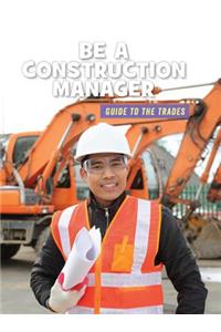 Be a Construction Manager