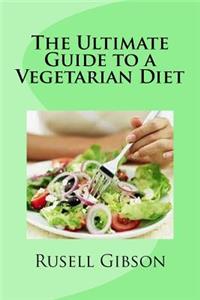 Ultimate Guide to a Vegetarian Diet