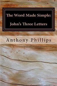 The Word Made Simple: John's Three Letters