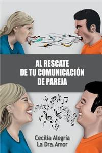 Al Rescate de Tu Comunicación de Pareja