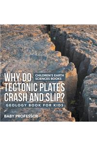 Why Do Tectonic Plates Crash and Slip? Geology Book for Kids Children's Earth Sciences Books