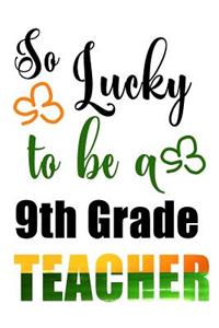 So Lucky To Be A 9th Grade Teacher