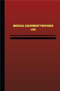 Medical Equipment Preparer Log (Logbook, Journal - 124 pages, 6 x 9 inches)