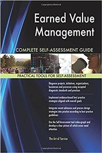 Earned Value Management Complete Self-assessment Guide