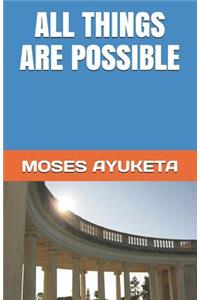 All Things Are Possible