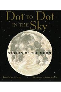 Dot to Dot in the Sky (Stories of the Moon)